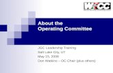 About the Operating Committee JGC Leadership Training Salt Lake City, UT May 15, 2008 Don Watkins – OC Chair (plus others)
