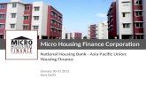 Micro Housing Finance Corporation National Housing Bank - Asia Pacific Union: Housing Finance January 30-31 2012 New Delhi.