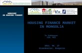 2011. 06. 27 Ulaanbaatar, Mongolia HOUSING FINANCE MARKET IN MONGOLIA Ts.Enkhbayar CEO, MIK WORKSHOP ON HOUSING FINANCE.