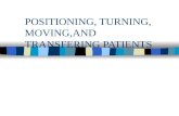 POSITIONING, TURNING, MOVING,AND TRANSFERING PATIENTS.