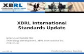XBRL International Standards Update Ignacio Hernandez-Ros Technology Development, XBRL International Inc. (ihr@xbrl.org)