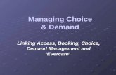 Managing Choice & Demand Linking Access, Booking, Choice, Demand Management and Evercare.