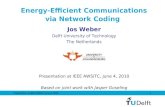 Presentation at IEEE AWSITC, June 4, 20101 Energy-Efficient Communications via Network Coding Jos Weber Delft University of Technology The Netherlands.