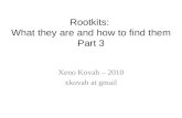 Rootkits: What they are and how to find them Part 3 Xeno Kovah – 2010 xkovah at gmail.