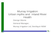 Murray Irrigation Urban myths and inland River Health George Warne General Manager, Murray Irrigation Ltd, Deniliquin NSW.