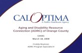 Aging and Disability Resource Connection (ADRC) of Orange County CHOC March 18, 2009 Freddy Reynoso ADRC Program Specialist II.