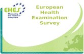European Health Examination Survey. What is EHES? A health examination survey (HES) Includes both questionnaire and physical measurements Based on a random.
