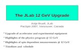 The JLab 12 GeV Upgrade Upgrade of accelerator and experimental equipment Highlights of the physics program @ 12 GeV Highlights of spin dependent measurements.