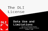 The DLI License Data Use and Limitations DLI Sage Cram and Elizabeth Hamilton ACCOLEDS Training, University of Victoria December 4, 2002.
