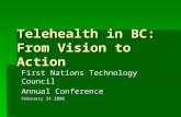 Telehealth in BC: From Vision to Action First Nations Technology Council Annual Conference February 24 2006.