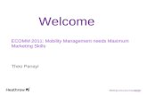 ECOMM 2011: Mobility Management needs Maximum Marketing Skills Theo Panayi Welcome.