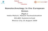 Nanotechnology in the European Union Part I Ineke Malsch, Malsch TechnoValuation EULAKS Summerschool Mexico City 25 August 2009.
