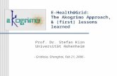 E-Health@Grid: The Akogrimo Approach, & (first) lessons learned Prof. Dr. Stefan Kirn Universität Hohenheim - GridAsia, Shanghai, Feb 21, 2006 -