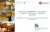 Quality management in local biomass district heating systems Impressions from the technical advisory visits to UK and Slovenia.