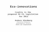 Eco-innovations Credits in the proposed EU CO 2 legislation for 2012 Anders Kärrberg Executive Director Governmental Affairs Volvo Car Corporation.