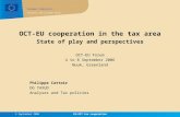 European Commission / Taxation and Customs Union 5 September 2006EU-OCT tax cooperation OCT-EU cooperation in the tax area State of play and perspectives.