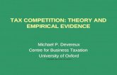 TAX COMPETITION: THEORY AND EMPIRICAL EVIDENCE Michael P. Devereux Centre for Business Taxation University of Oxford copyright rests with the author.