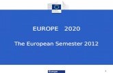 Europe 2020 EUROPE 2020 The European Semester 2012 1.