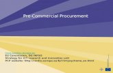 Pre-Commercial Procurement lieve.bos@ec.europa.eu EU Commission, DG INFSO Strategy for ICT research and innovation unit PCP website: .