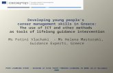 Developing young people's career management skills in Greece: The use of ICT and other methods as tools of lifelong guidance intervention Ms Fotini Vlachaki.