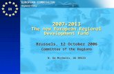 EN Regional Policy EUROPEAN COMMISSION 2007-2013 The new European Regional Development Fund Brussels, 12 October 2006 Committee of the Regions N. De Michelis,