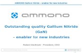 - 1 - Materials for the 2020 Challenges, Brussels, 10 th July 2011 AMMONO Gallium Nitride – enabler for new industries Outstanding quality Gallium Nitride.