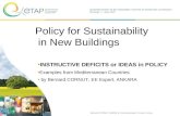 Sustainable Construction Markets B. CORNUT: Policy, New Buildings, Med Experience 1 Policy for Sustainability in New Buildings INSTRUCTIVE DEFICITS or.