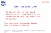 COST 270 Thessaloniki, 20/21. 6. 2002 Reliability of Optical Components and Devices in Communications Systems and Networks COST Action 270 Reliability.