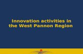 Innovation activities in the West Pannon Region. Where is the West Pannon Region situated? Population: 1 million Area: 11 329 km2.