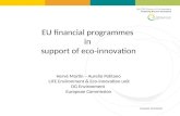 European Commission EU financial programmes in support of eco-innovation Hervé Martin – Aurelio Politano LIFE Environment & Eco-innovation unit DG Environment.