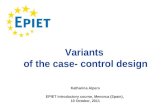 Variants of the case- control design Katharina Alpers EPIET introductory course, Menorca (Spain), 10 October, 2011.