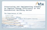 Structuring and Implementing Schemes to Improve Energy Efficiency in the Residential Building Sector The Experiences of KfW Gudrun Gumb Senior Project.