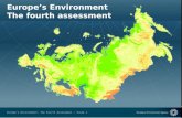 European Environment Agency Europes Environment: The Fourth Assessment – Slide 1 Europes Environment The fourth assessment.