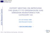 JRC-AL – Expert Meeting on Cat.4D reporting – 21/22.10.2004 EXPERT MEETING ON IMPROVING THE QUALITY FO GREENHOUSE GAS EMISSION INVENTORIES FOR CATEGORY.