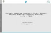 Computer Supported Cooperative Work by an Agent Oriented Software Engineering Approach: CSCW by AOSE Darlinton Carvalho darlinton@gmail.com.
