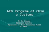 AEO Program of China Customs AEO Program of China Customs By Xu Qiuyue Director General Department of Post Clearance Audit of GACC.
