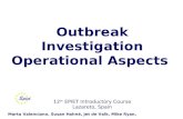 Outbreak Investigation Operational Aspects 12 th EPIET Introductory Course Lazareto, Spain Marta Valenciano, Susan Hahné, Jet de Valk, Mike Ryan,