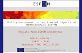 Policy responses to territorial impacts of demographics trends Results from ESPON and beyond Moritz Lennert IGEAT – ULB Projects TPM, FOCI, TIGER.