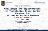 Challenges and opportunities in Territorial Cross Border Cooperation at the EU Eastern borders Case of Romania 2-3 June, 2008 Portorož, Slovenia ESPON.