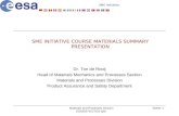 SME Initiative Materials and Processes Division ESA/ESTEC/TOS-QM Sheet: 1 SME INITIATIVE COURSE MATERIALS SUMMARY PRESENTATION Dr. Ton de Rooij Head of.