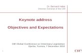 1 Dr. Bernard Vallat Director General of the OIE Keynote address Objectives and Expectations OIE Global Conference on Veterinary Legislation Djerba, Tunisia,