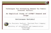 Techniques for Estimating Demand for Public Internet Service: An Empirical Study of CATNET Demand and Usage Rattanawan Rattakul Senior Business Analyst,