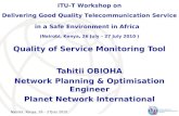 Nairobi, Kenya, 26 – 27July 2010 Quality of Service Monitoring Tool Tahitii OBIOHA Network Planning & Optimisation Engineer Planet Network International.