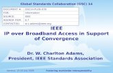 Fostering worldwide interoperabilityGeneva, 13-16 July 2009 IEEE IP over Broadband Access in Support of Convergence Dr. W. Charlton Adams, President, IEEE.