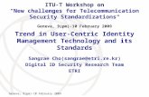 International Telecommunication Union Geneva, 9(pm)-10 February 2009 Trend in User-Centric Identity Management Technology and its Standards Sangrae Cho(sangrae@etri.re.kr)sangrae@etri.re.kr.