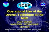 Operational Use of the Dvorak Technique at the NHC NATIONAL HURRICANE CENTER JACK BEVEN WHERE AMERICAS CLIMATE AND WEATHER SERVICES BEGIN.