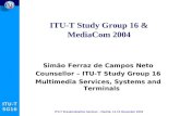 ITU-TSG16 ITU-T Standardization Seminar – Madrid, 12-13 December 2002 ITU-T Study Group 16 & MediaCom 2004 Simão Ferraz de Campos Neto Counsellor – ITU-T.