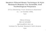 1 Neutron Filtered Beam Technique At Kyiv Research Reactor For Scientific And Technological Purposes STCU Workshop "From Science to Business" 11 – 12 October.