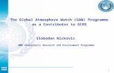 1 The Global Atmosphere Watch (GAW) Programme as a Contributor to GCOS Slobodan Nickovic WMO Atmospheric Research and Environment Programme.