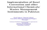 Implementation of Basel Convention and other International Chemicals/ Wastes Management Instruments in Pakistan Syed Zaheer Ahmed Gillani Executive Director/National.